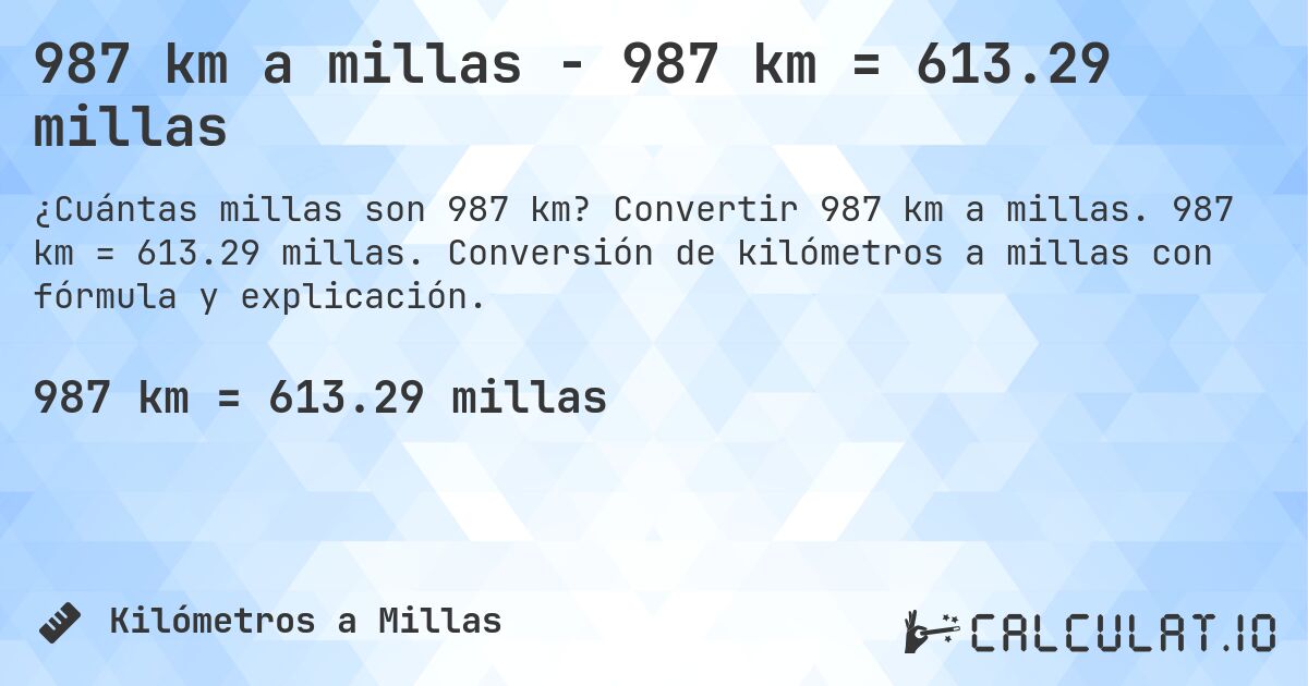 987 km a millas - 987 km = 613.29 millas. Convertir 987 km a millas. 987 km = 613.29 millas. Conversión de kilómetros a millas con fórmula y explicación.