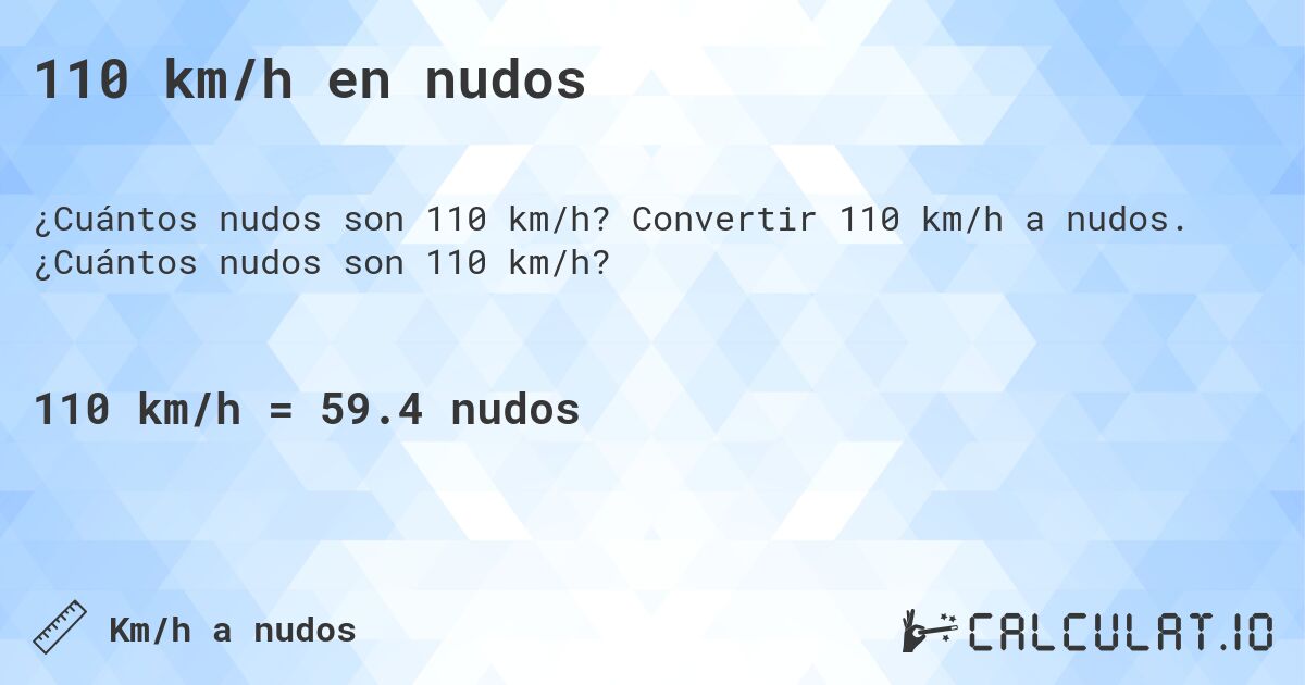 110 km/h en nudos. Convertir 110 km/h a nudos. ¿Cuántos nudos son 110 km/h?