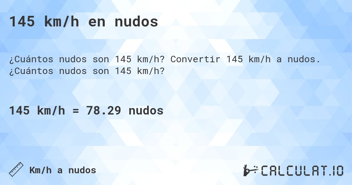 145 km/h en nudos. Convertir 145 km/h a nudos. ¿Cuántos nudos son 145 km/h?