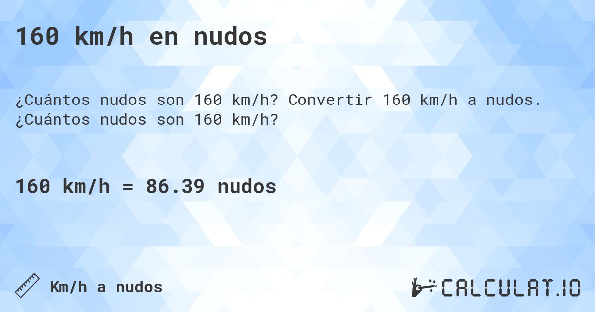 160 km/h en nudos. Convertir 160 km/h a nudos. ¿Cuántos nudos son 160 km/h?