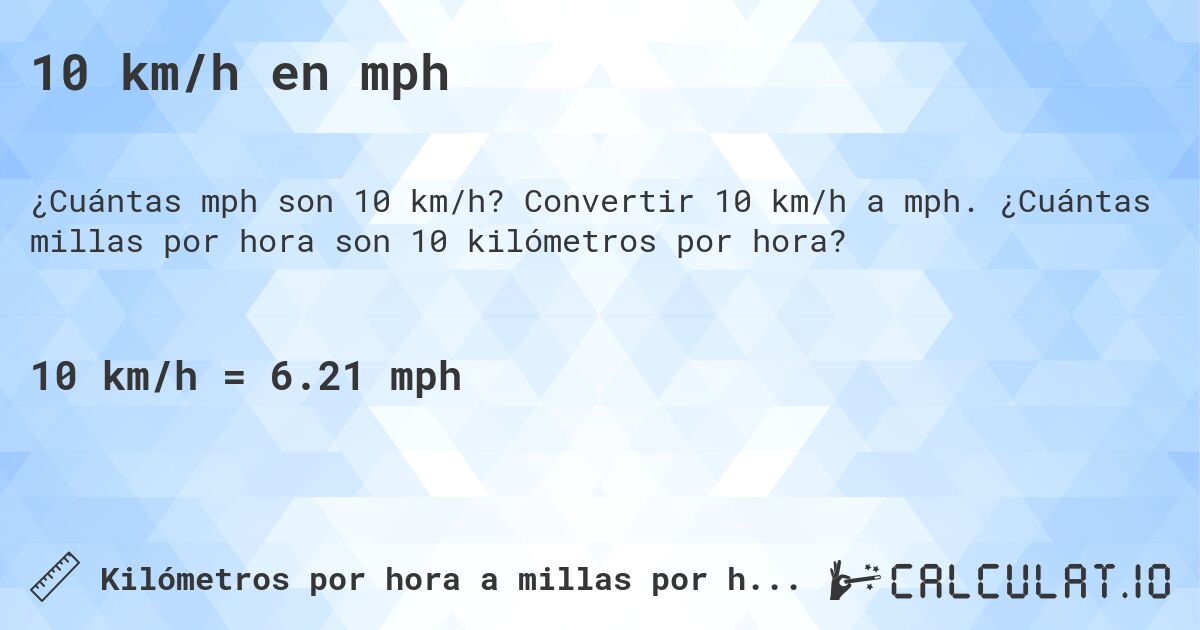 10 km/h en mph. Convertir 10 km/h a mph. ¿Cuántas millas por hora son 10 kilómetros por hora?