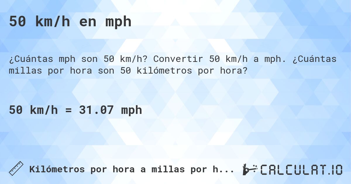 50 km/h en mph. Convertir 50 km/h a mph. ¿Cuántas millas por hora son 50 kilómetros por hora?