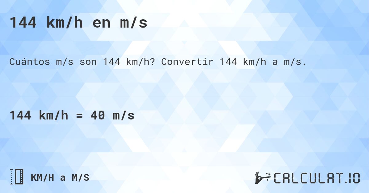 144 km/h en m/s. Convertir 144 km/h a m/s.