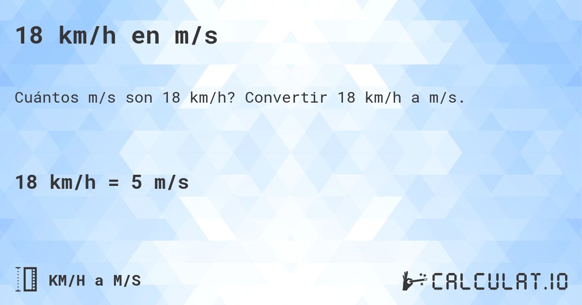 18 km/h en m/s. Convertir 18 km/h a m/s.