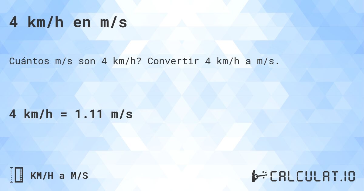 4 km/h en m/s. Convertir 4 km/h a m/s.