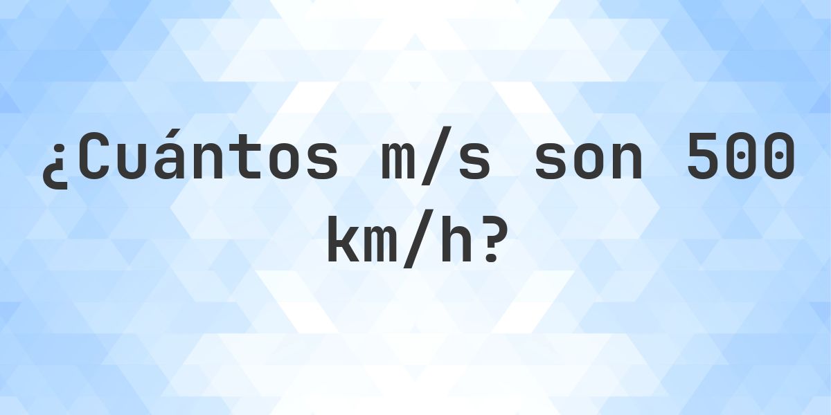 500 km/h en m/s - Calculatio