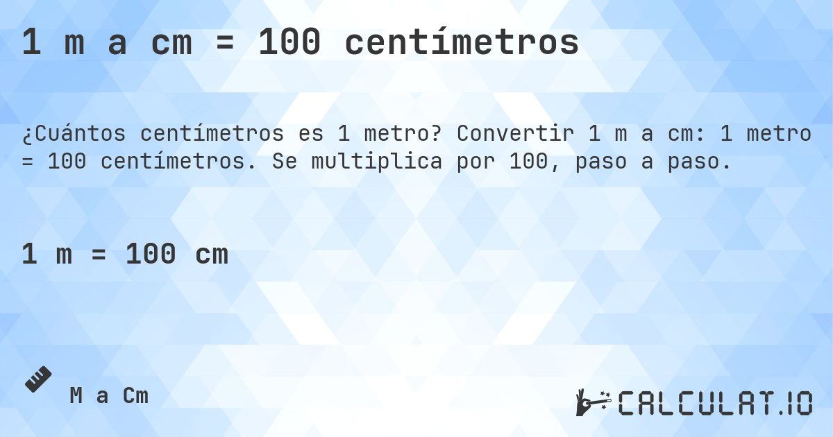 1 m a cm = 100 centímetros. Convertir 1 m a cm: 1 metro = 100 centímetros. Se multiplica por 100, paso a paso.