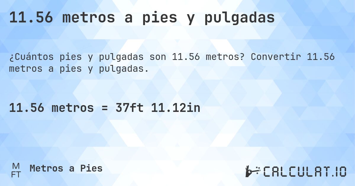 11.56 metros a pies y pulgadas. Convertir 11.56 metros a pies y pulgadas.