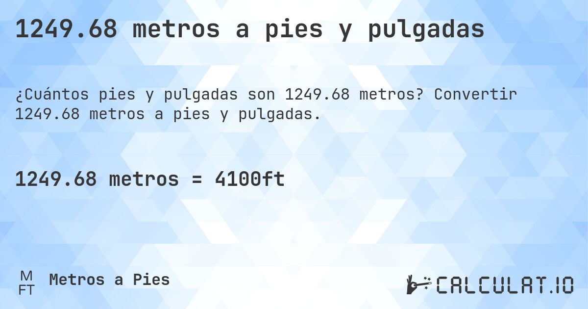1249.68 metros a pies y pulgadas. Convertir 1249.68 metros a pies y pulgadas.
