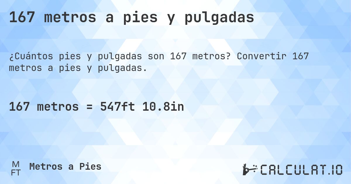 167 metros a pies y pulgadas. Convertir 167 metros a pies y pulgadas.