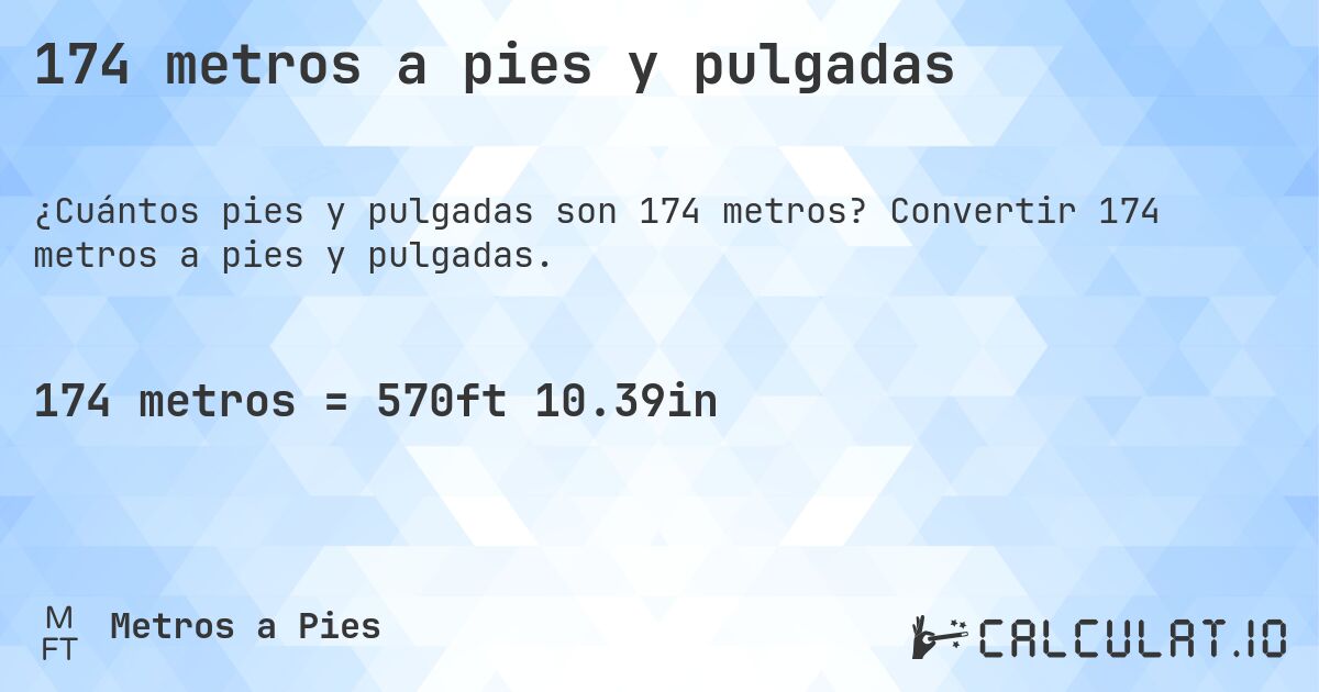 174 metros a pies y pulgadas. Convertir 174 metros a pies y pulgadas.
