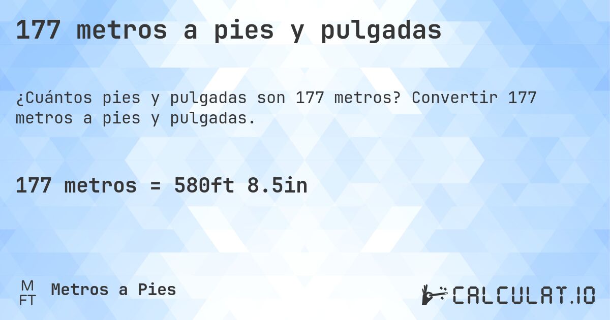 177 metros a pies y pulgadas. Convertir 177 metros a pies y pulgadas.