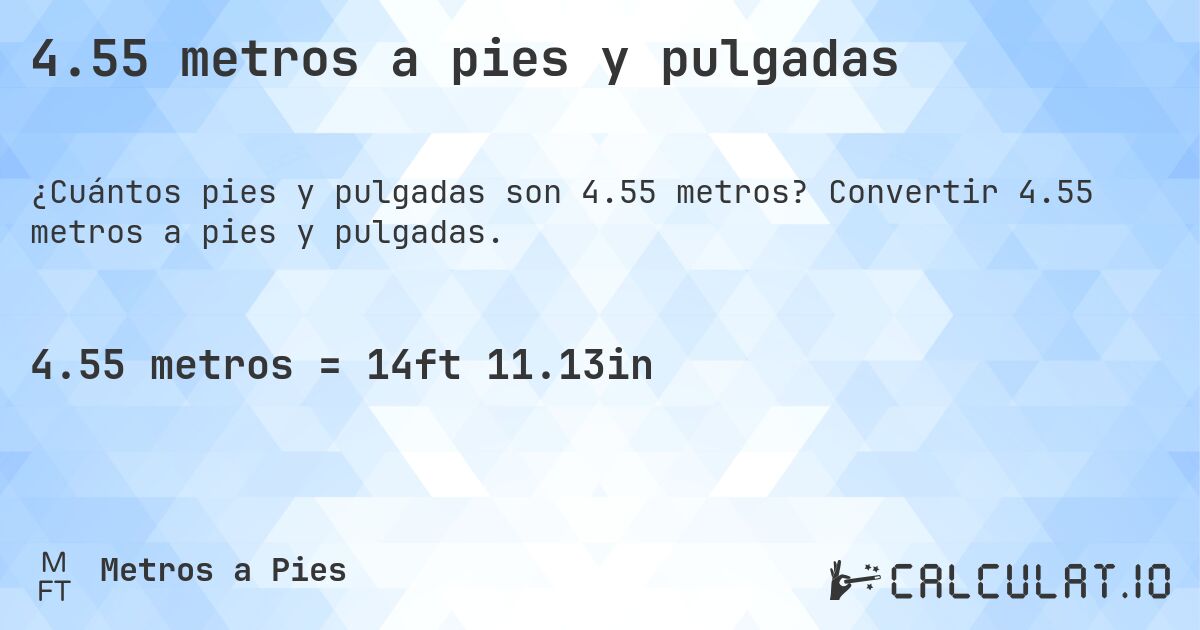 4.55 metros a pies y pulgadas. Convertir 4.55 metros a pies y pulgadas.