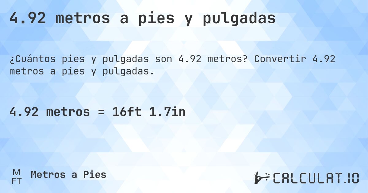 4.92 metros a pies y pulgadas. Convertir 4.92 metros a pies y pulgadas.