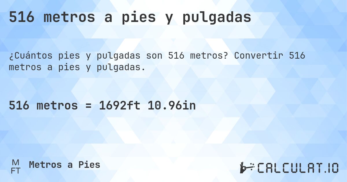 516 metros a pies y pulgadas. Convertir 516 metros a pies y pulgadas.