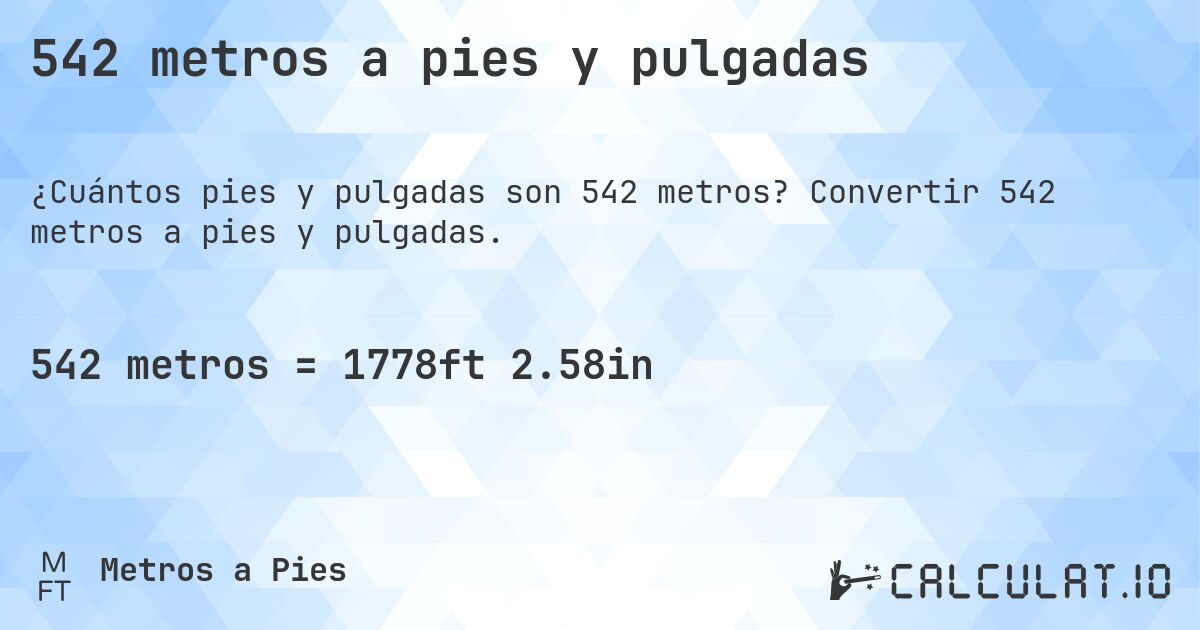 542 metros a pies y pulgadas. Convertir 542 metros a pies y pulgadas.