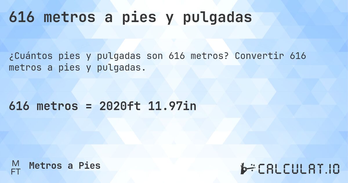 616 metros a pies y pulgadas. Convertir 616 metros a pies y pulgadas.