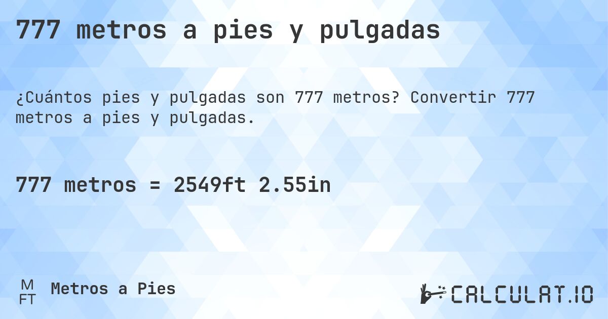 777 metros a pies y pulgadas. Convertir 777 metros a pies y pulgadas.