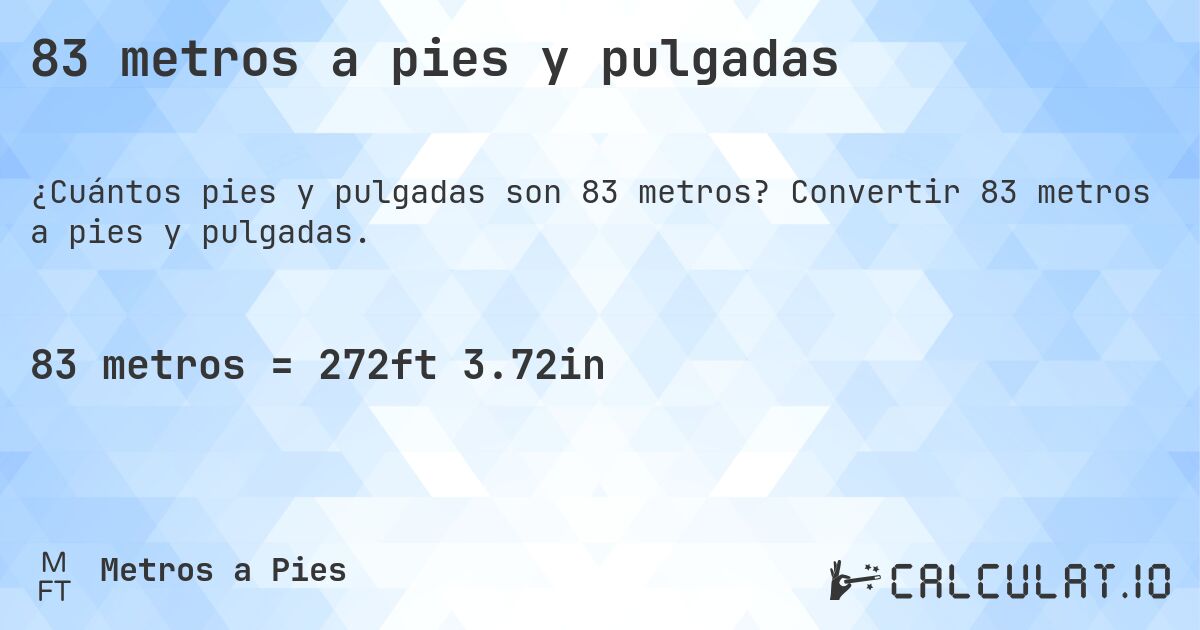 83 metros a pies y pulgadas. Convertir 83 metros a pies y pulgadas.