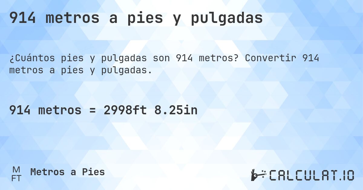 914 metros a pies y pulgadas. Convertir 914 metros a pies y pulgadas.