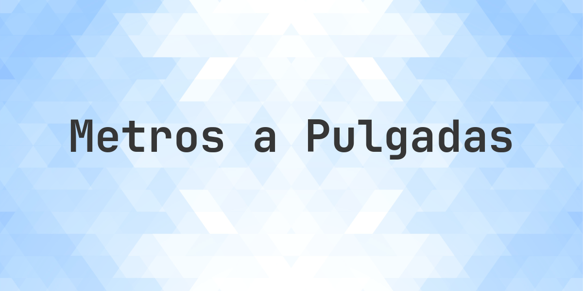 128 metros a pulgadas - 128 m = 5039.36 pulgadas. Convertir 128 metros a pulgadas. 128 m = 5039.36 pulgadas. Conversión de metros a pulgadas con fórmula y explicación.