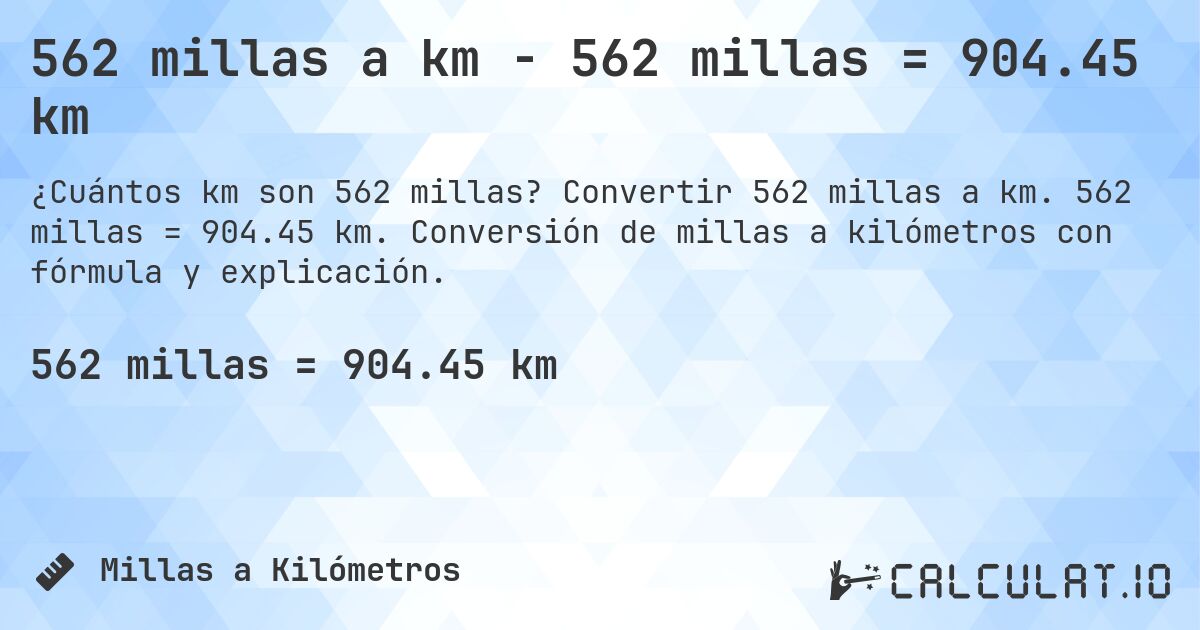 562 millas a km - 562 millas = 904.45 km. Convertir 562 millas a km. 562 millas = 904.45 km. Conversión de millas a kilómetros con fórmula y explicación.