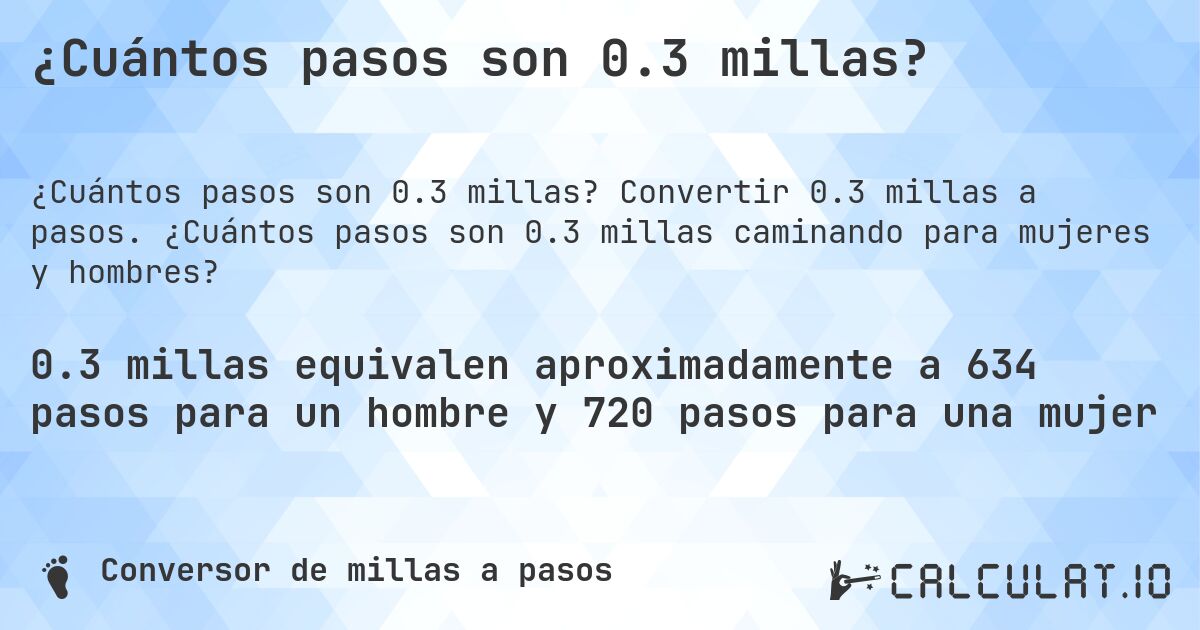 ¿Cuántos pasos son 0.3 millas?. Convertir 0.3 millas a pasos. ¿Cuántos pasos son 0.3 millas caminando para mujeres y hombres?