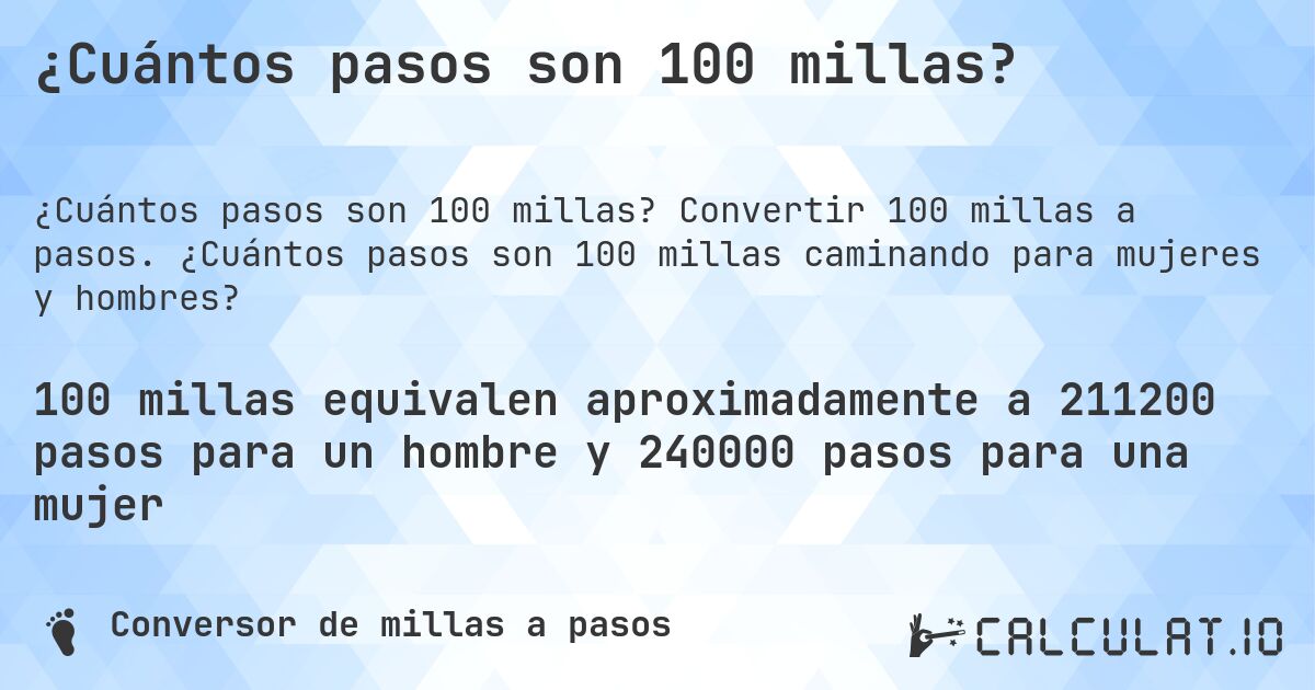 ¿Cuántos pasos son 100 millas?. Convertir 100 millas a pasos. ¿Cuántos pasos son 100 millas caminando para mujeres y hombres?