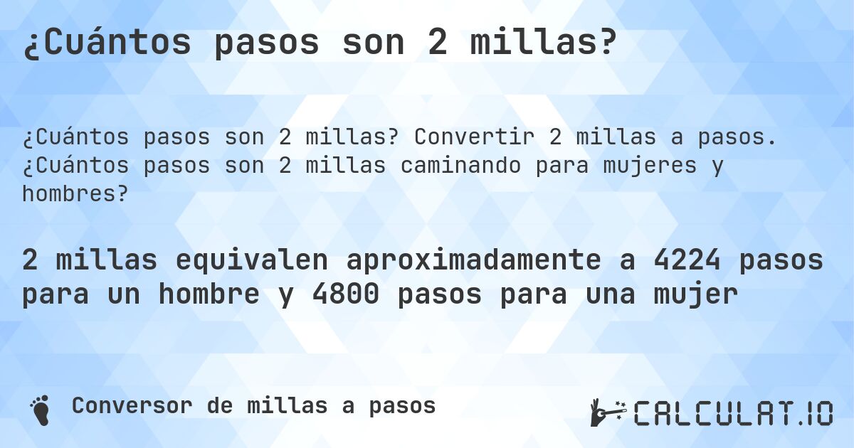¿Cuántos pasos son 2 millas?. Convertir 2 millas a pasos. ¿Cuántos pasos son 2 millas caminando para mujeres y hombres?