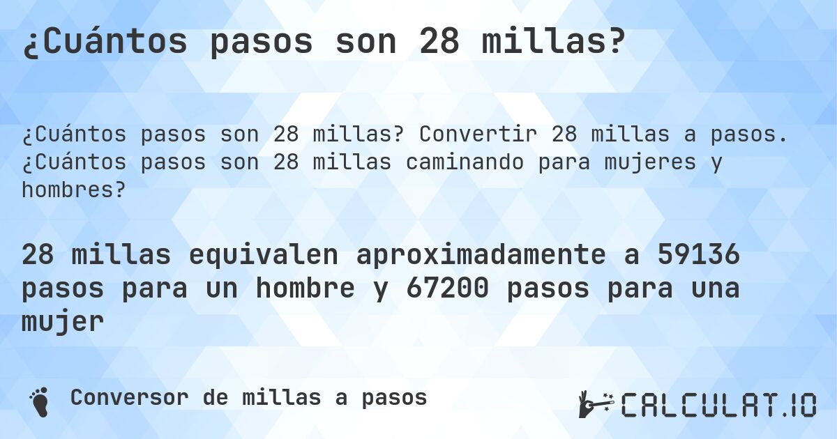 ¿Cuántos pasos son 28 millas?. Convertir 28 millas a pasos. ¿Cuántos pasos son 28 millas caminando para mujeres y hombres?