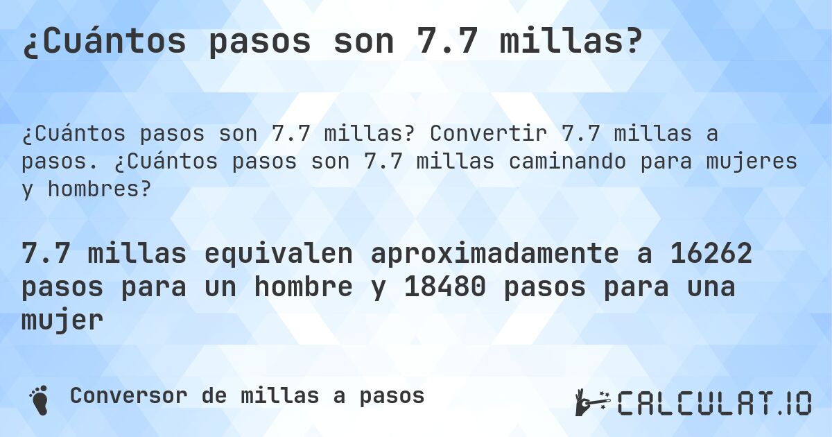 ¿Cuántos pasos son 7.7 millas?. Convertir 7.7 millas a pasos. ¿Cuántos pasos son 7.7 millas caminando para mujeres y hombres?
