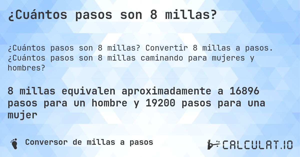 ¿Cuántos pasos son 8 millas?. Convertir 8 millas a pasos. ¿Cuántos pasos son 8 millas caminando para mujeres y hombres?