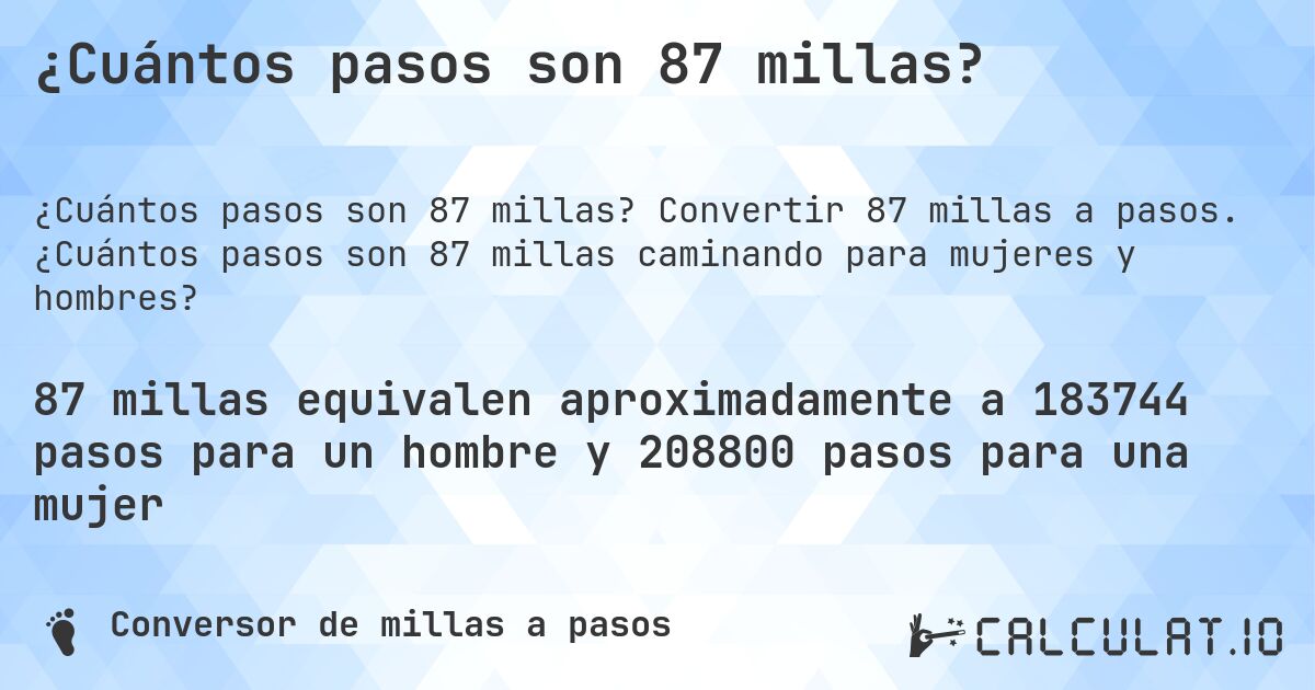 ¿Cuántos pasos son 87 millas?. Convertir 87 millas a pasos. ¿Cuántos pasos son 87 millas caminando para mujeres y hombres?