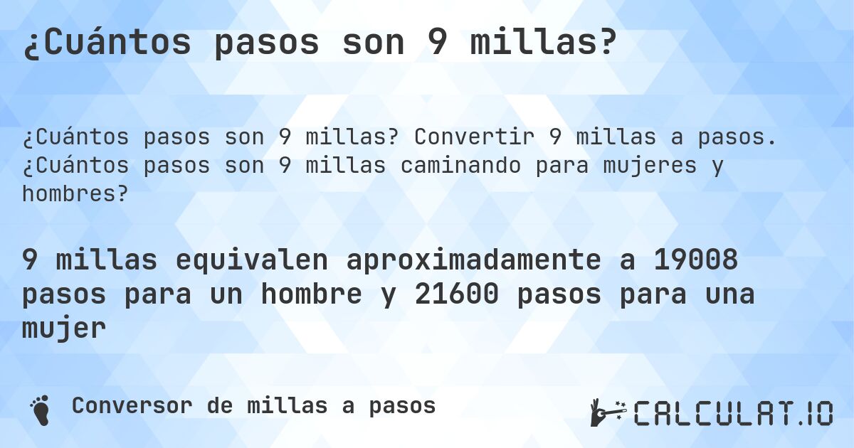 ¿Cuántos pasos son 9 millas?. Convertir 9 millas a pasos. ¿Cuántos pasos son 9 millas caminando para mujeres y hombres?