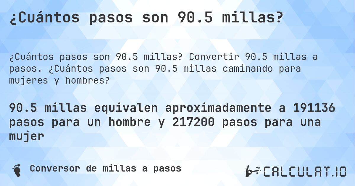 ¿Cuántos pasos son 90.5 millas?. Convertir 90.5 millas a pasos. ¿Cuántos pasos son 90.5 millas caminando para mujeres y hombres?