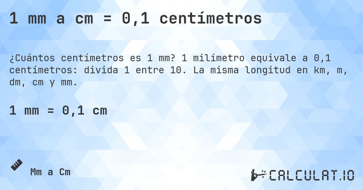 1 mm a cm = 0,1 centímetros. 1 milímetro equivale a 0,1 centímetros: divida 1 entre 10. La misma longitud en km, m, dm, cm y mm.