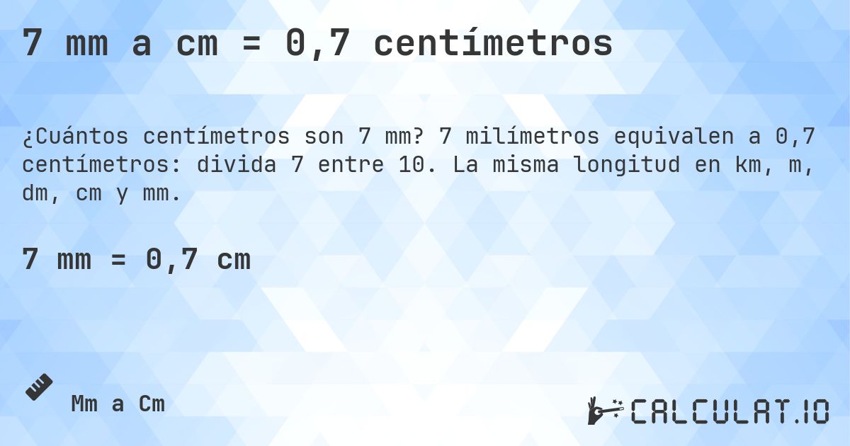 7 mm a cm = 0,7 centímetros. 7 milímetros equivalen a 0,7 centímetros: divida 7 entre 10. La misma longitud en km, m, dm, cm y mm.