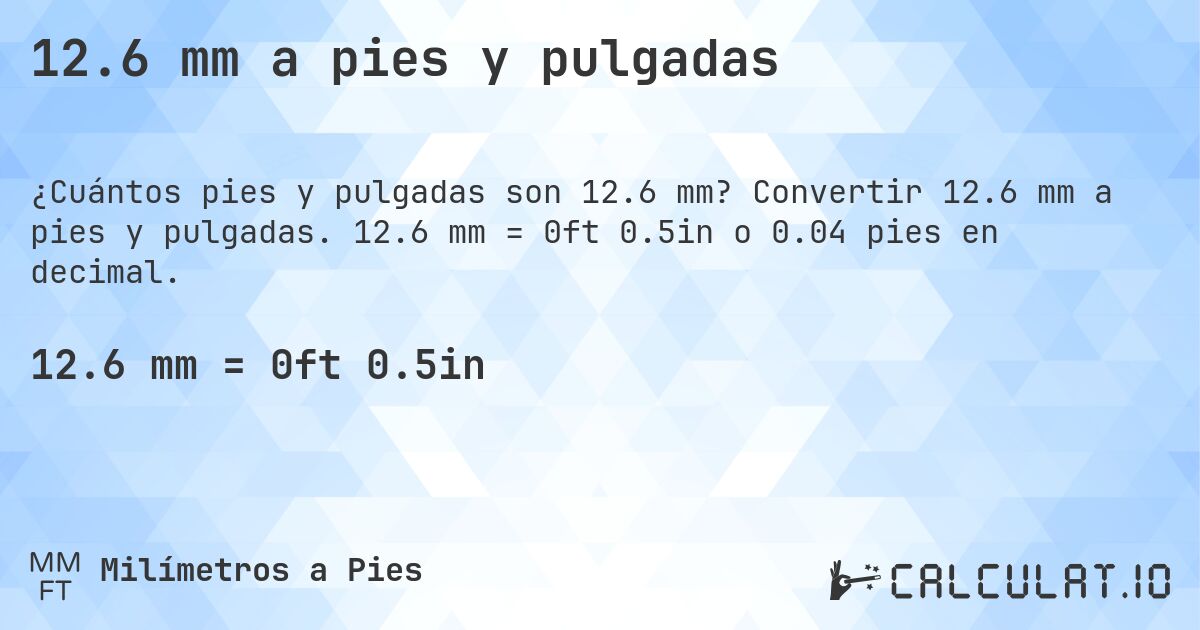 12.6 mm a pies y pulgadas. Convertir 12.6 mm a pies y pulgadas. 12.6 mm = 0ft 0.5in o 0.04 pies en decimal.