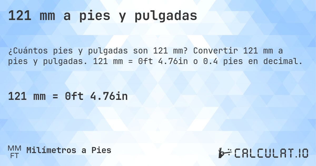 121 mm a pies y pulgadas. Convertir 121 mm a pies y pulgadas. 121 mm = 0ft 4.76in o 0.4 pies en decimal.