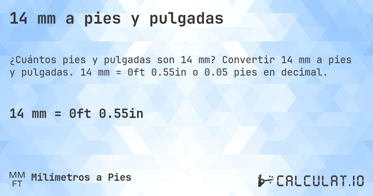 14 mm a pies y pulgadas. Convertir 14 mm a pies y pulgadas. 14 mm = 0ft 0.55in o 0.05 pies en decimal.