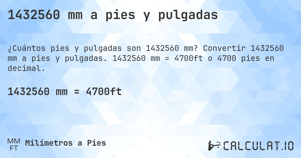 1432560 mm a pies y pulgadas. Convertir 1432560 mm a pies y pulgadas. 1432560 mm = 4700ft o 4700 pies en decimal.