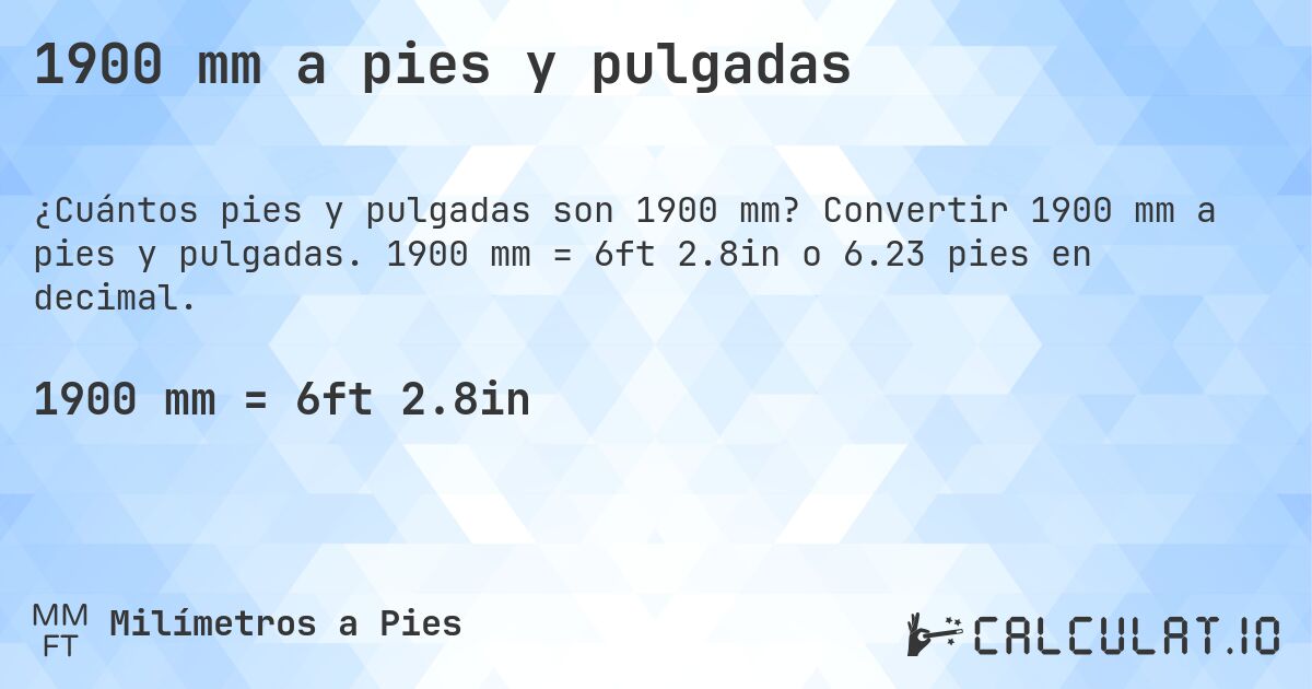1900 mm a pies y pulgadas. Convertir 1900 mm a pies y pulgadas. 1900 mm = 6ft 2.8in o 6.23 pies en decimal.