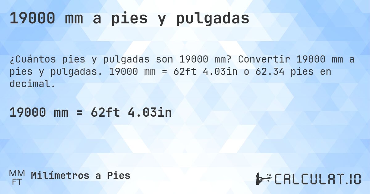 19000 mm a pies y pulgadas. Convertir 19000 mm a pies y pulgadas. 19000 mm = 62ft 4.03in o 62.34 pies en decimal.