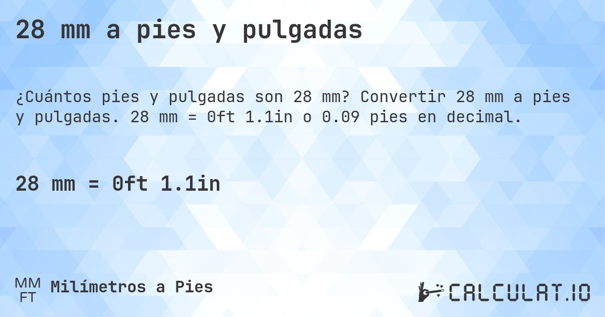 28 mm a pies y pulgadas. Convertir 28 mm a pies y pulgadas. 28 mm = 0ft 1.1in o 0.09 pies en decimal.