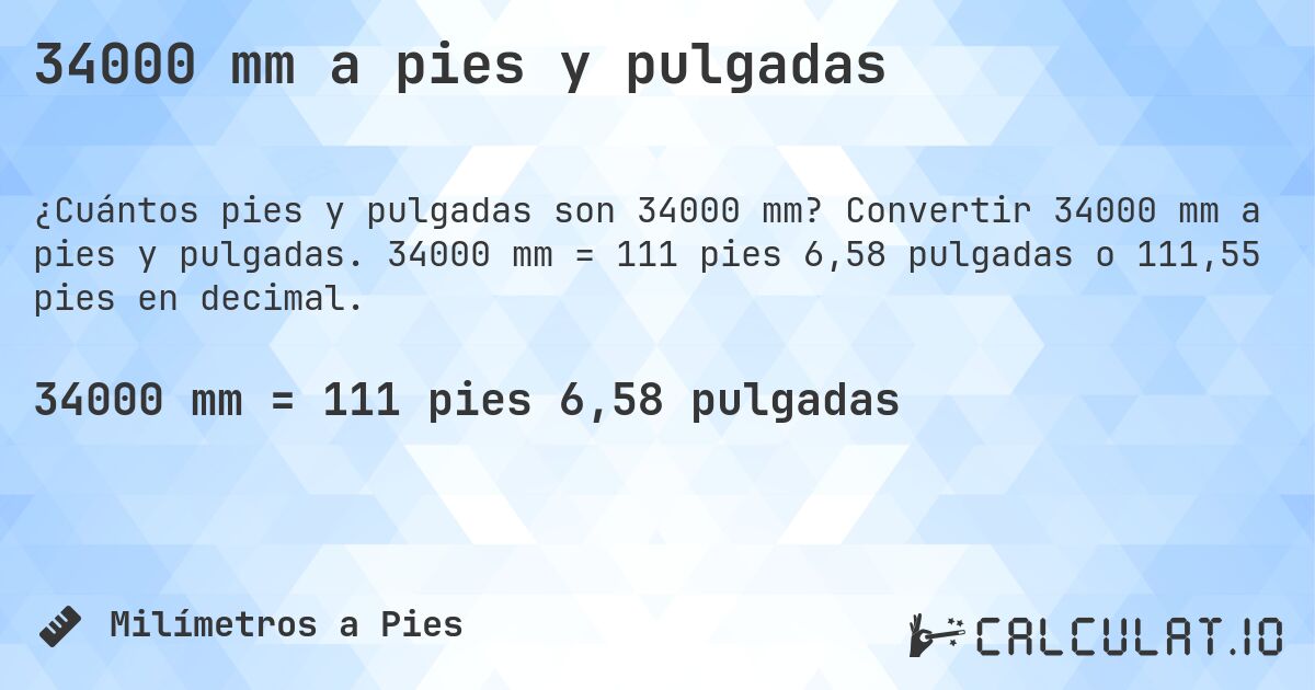 34000 mm a pies y pulgadas. Convertir 34000 mm a pies y pulgadas. 34000 mm = 111 pies 6,58 pulgadas o 111,55 pies en decimal.