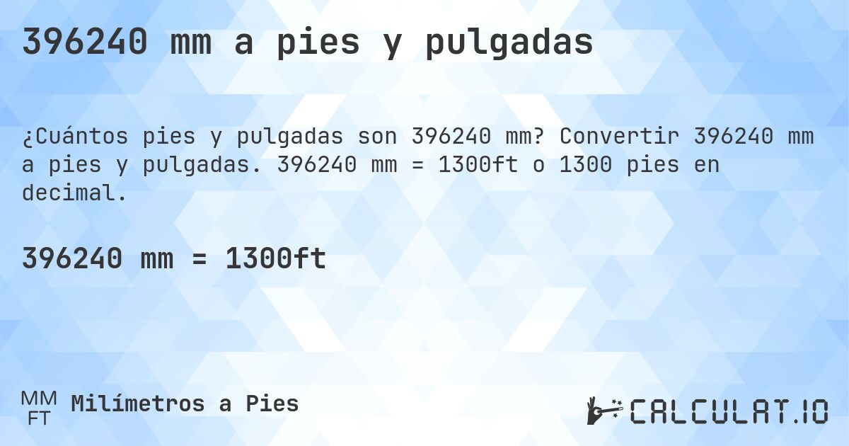 396240 mm a pies y pulgadas. Convertir 396240 mm a pies y pulgadas. 396240 mm = 1300ft o 1300 pies en decimal.