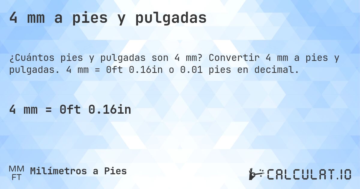 4 mm a pies y pulgadas. Convertir 4 mm a pies y pulgadas. 4 mm = 0ft 0.16in o 0.01 pies en decimal.