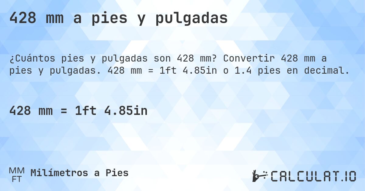 428 mm a pies y pulgadas. Convertir 428 mm a pies y pulgadas. 428 mm = 1ft 4.85in o 1.4 pies en decimal.