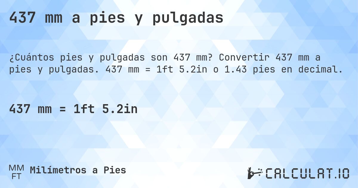 437 mm a pies y pulgadas. Convertir 437 mm a pies y pulgadas. 437 mm = 1ft 5.2in o 1.43 pies en decimal.