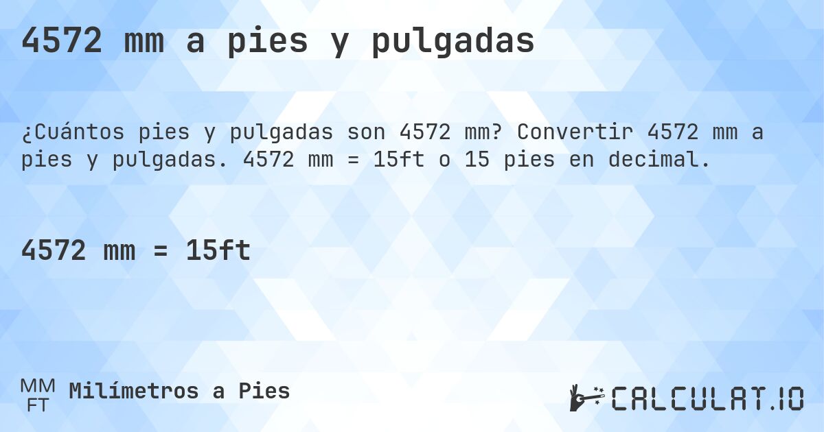 4572 mm a pies y pulgadas. Convertir 4572 mm a pies y pulgadas. 4572 mm = 15ft o 15 pies en decimal.